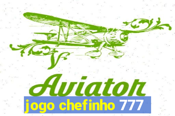 jogo chefinho 777